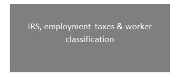 Employment taxes, IRS and workers classification